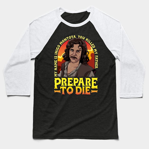 Inigo Montoya Prepare to Die Baseball T-Shirt by RetroReview